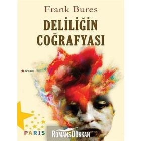 Deliliğin Coğrafyası - Frank Bures