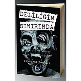 Deliliğin Sınırında - Ertuğrul Bozkurt