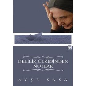 Delilik Ülkesinden Notlar - Ayşe Şasa