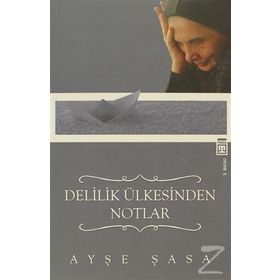 Delilik Ülkesinden Notlar - Ayşe Şasa