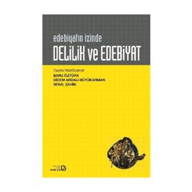 Delilik ve Edebiyat: Edebiyatın İzinde - Kolektif