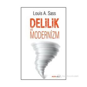 Delilik ve Modernizm - Louis A. Sass