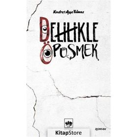 Delilikle Öpüşmek - Kudret Ayşe Yılmaz