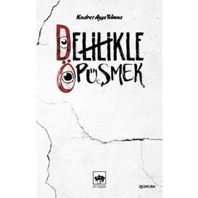 Delilikle Öpüşmek - Kudret Ayşe Yılmaz
