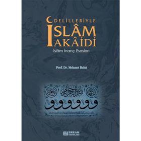 DELILLERIYLE İSLAM AKAIDI İSLAM İNANÇ ESASLARI - MEHMET BULUT