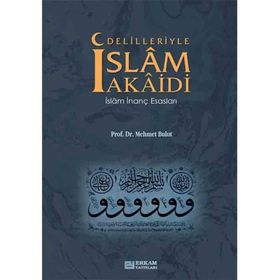 DELILLERIYLE İSLAM AKAIDI İSLAM İNANÇ ESASLARI - MEHMET BULUT