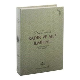 Delilleriyle Kadın ve Aile İlmihali - Mustafa Kasadar