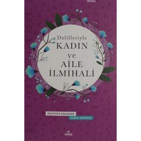 Delilleriyle Kadın ve Aile İlmihali - Mustafa Kasadar
