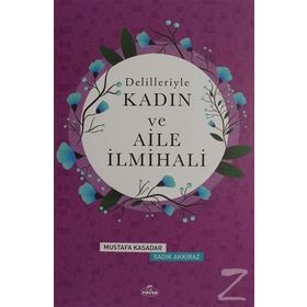 Delilleriyle Kadın ve Aile İlmihali - Mustafa Kasadar