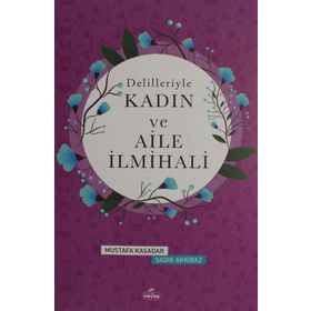 Delilleriyle Kadın ve Aile İlmihali - Mustafa Kasadar