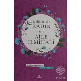Delilleriyle Kadın ve Aile İlmihali - Mustafa Kasadar