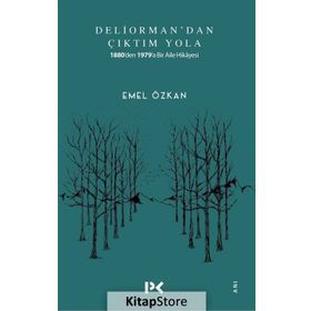 Deliorman'dan Çıktım Yola: 1880'den 1979'a Bir Aile Hikayesi - Emel Özkan