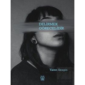 Delirmek Görecelidir - Yaren Kesgin