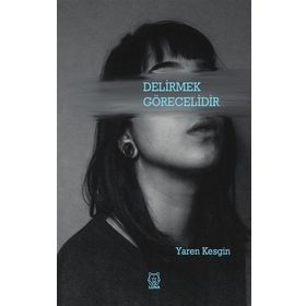 Delirmek Görecelidir - Yaren Kesgin
