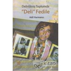 Delirtilmiş Toplumda Deli Fedile - Adıl Harmancı