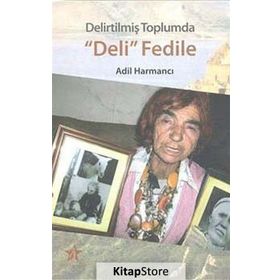 Delirtilmiş Toplumda Deli Fedile - Adıl Harmancı