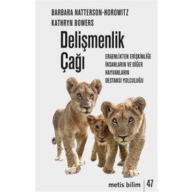 Delişmenlik Çağı: Ergenlikten Erişkinliğe İnsanların ve Diğer Hayvanların Destansı Yolculuğu