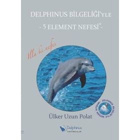 Delphinus Bilgeliği’yle 5 Element Nefesi - Ülker Uzun Polat