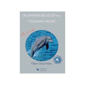 Delphinus Bilgeliği’yle 5 Element Nefesi - Ülker Uzun Polat
