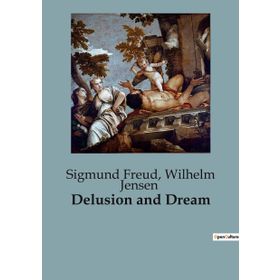 Delusion and Dream - Sigmund Freud