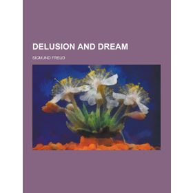 Delusion and Dream - Sigmund Freud