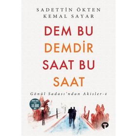 Dem Bu Demdir Saat Bu Saat Gönül Sadası'ndan Akisler - 4 - Sadettin Ökten Kemal Sayar