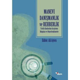 Dem Yayınları Manevi Danışmanlık ve Rehberlik; Farklı Alanlardan Araştırma Bulguları ve Değerlendirmeler