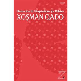 Dema Ku Bi Pinpinikan Şa Dibim - Xoşman Qado