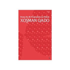 Dema Ku Bi Pinpinikan Şa Dibim - Xoşman Qado