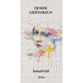 Demek Gidiyorsun İsmail Gül