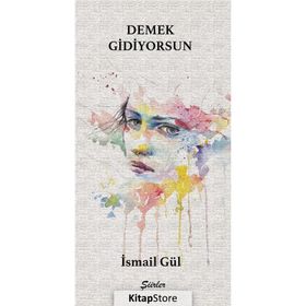 Demek Gidiyorsun İsmail Gül