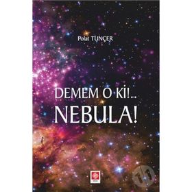 Demem O Ki!.. Nebula! - Polat Tunçer