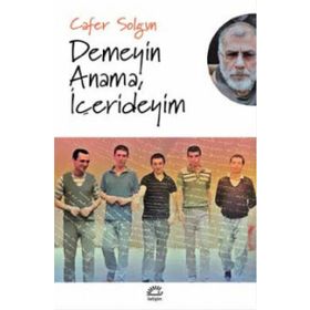 Demeyin Anama, İçerideyim - Cafer Solgun