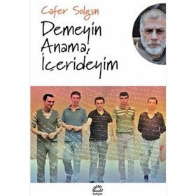 Demeyin Anama, İçerideyim - Cafer Solgun