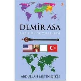 Demir Asa Allah’ın 21.Yüzyıla Öfkesi - Abdullah Metin Işıklı