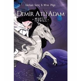 Demir Atlı Adam - 2 Mucize - Ciltli - Gürkan Genç - Mine Pöge