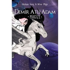 Demir Atlı Adam - 2 Mucize - Ciltli - Gürkan Genç - Mine Pöge