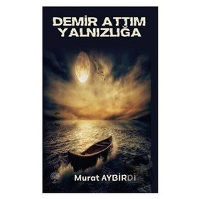 Demir Attım Yalnızlığa - Murat Aybirdi