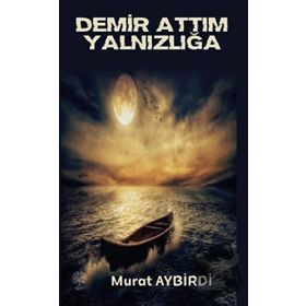 Demir Attım Yalnızlığa - Murat Aybirdi