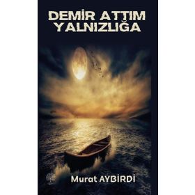 Demir Attım Yalnızlığa - Murat Aybirdi