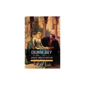 Demir Bey yahut İnkişaf-ı Esrar Ahmet Mithat Efendi Tema Yayınları