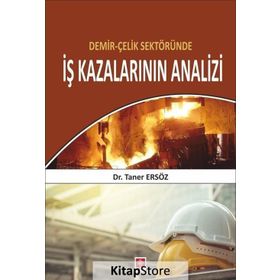Demir-Çelik Sektöründe İş Kazalarının Analizi - Taner Ersöz