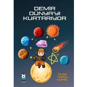 Demir Dünya'yı Kurtarıyor - Ayşe Topçu Hopal