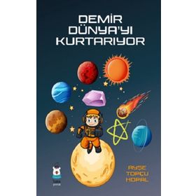 Demir Dünya'yı Kurtarıyor - Ayşe Topçu Hopal
