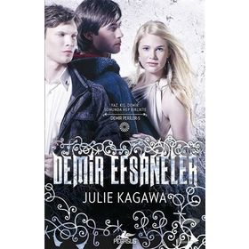 Demir Efsaneler - Julie Kagawa