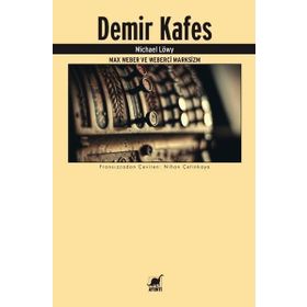 Demir Kafes-Max Weber ve Weberci Marksizm - Michael Löwy