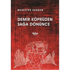 Demir Köprüden Sağa Dönünce - Muzaffer Sungur