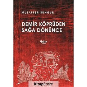 Demir Köprüden Sağa Dönünce - Muzaffer Sungur