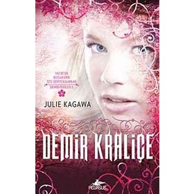 Demir Kraliçe - Julie Kagawa