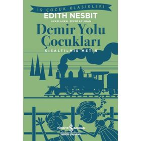 Demir Yolu Çocukları - Kısaltılmış Metin - Edith Nesbit